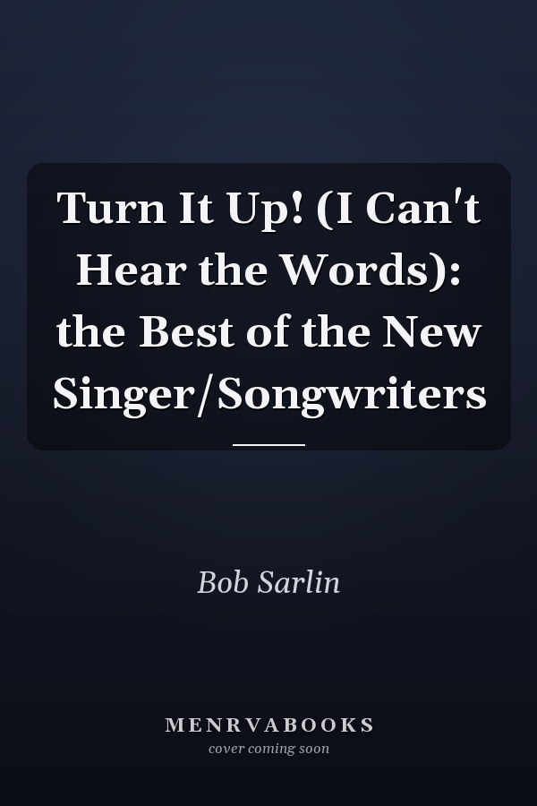 Turn It Up! (I Can't Hear the Words): the Best of the New Singer/Songwriters