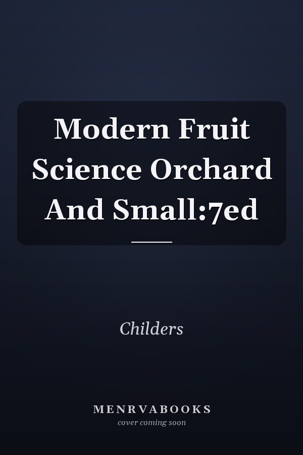 Modern Fruit Science Orchard And Small:7ed