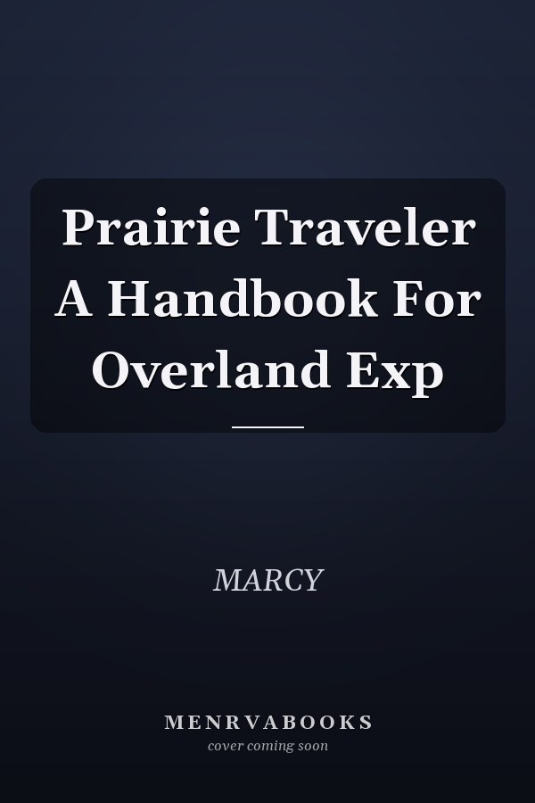Prairie Traveler A Handbook For Overland Exp