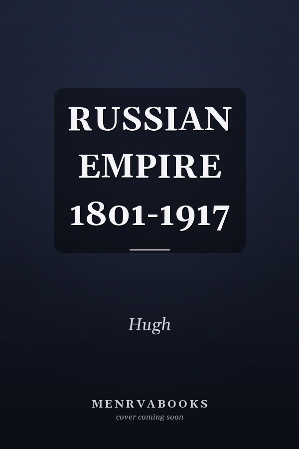 The Russian Empire 1801-1917