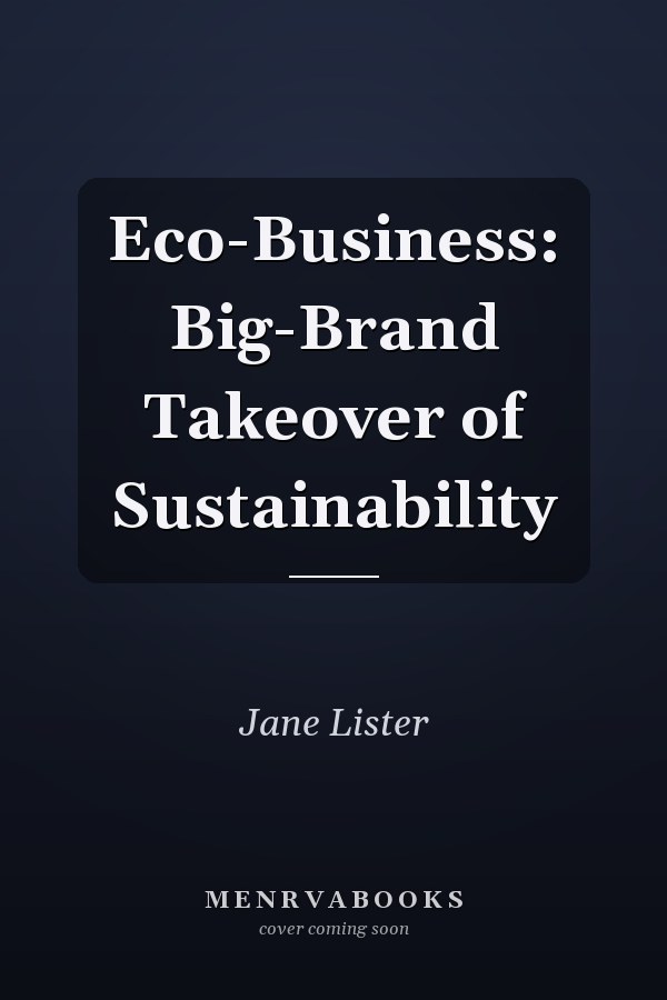 Eco-Business: Big-Brand Takeover of Sustainability