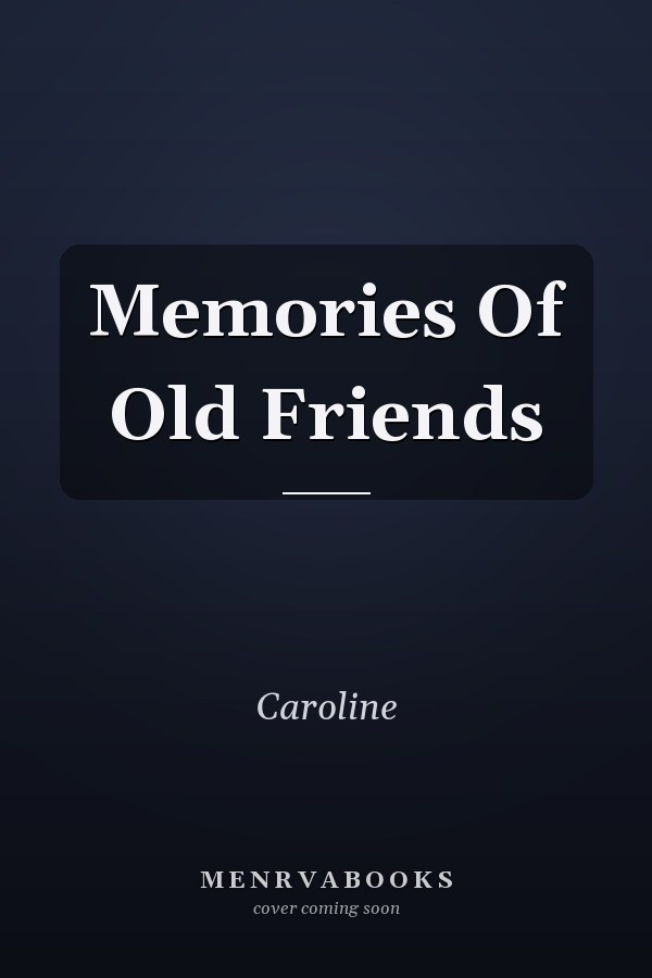 Memories Of Old Friends