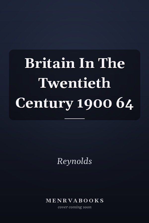 Britain In The Twentieth Century 1900 64