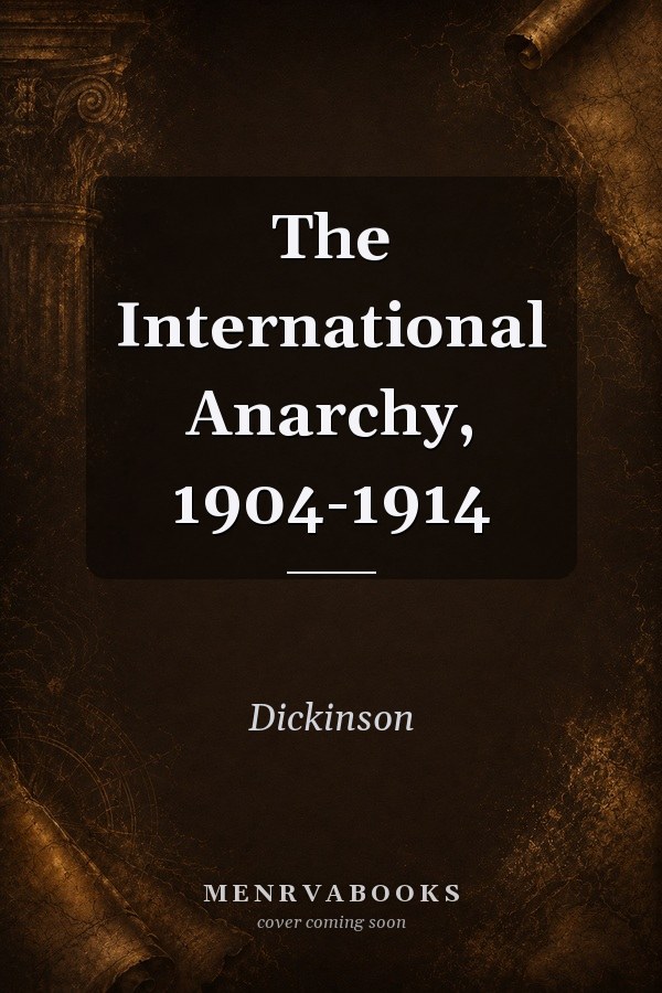 The International Anarchy, 1904-1914,