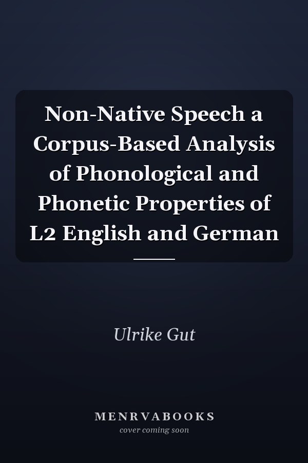 Non-Native Speech a Corpus-Based Analysis of Phonological and Phonetic Properties of L2 English and German
