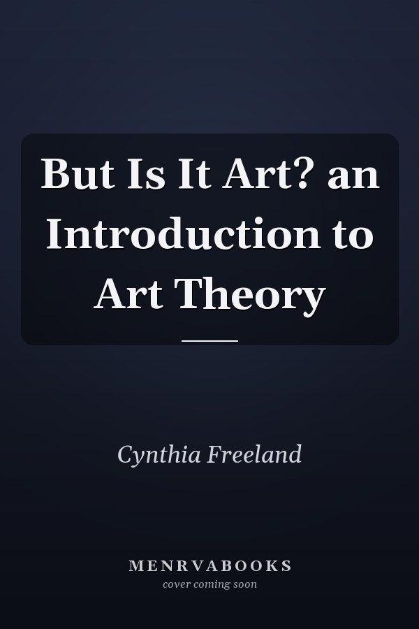 But Is It Art? an Introduction to Art Theory