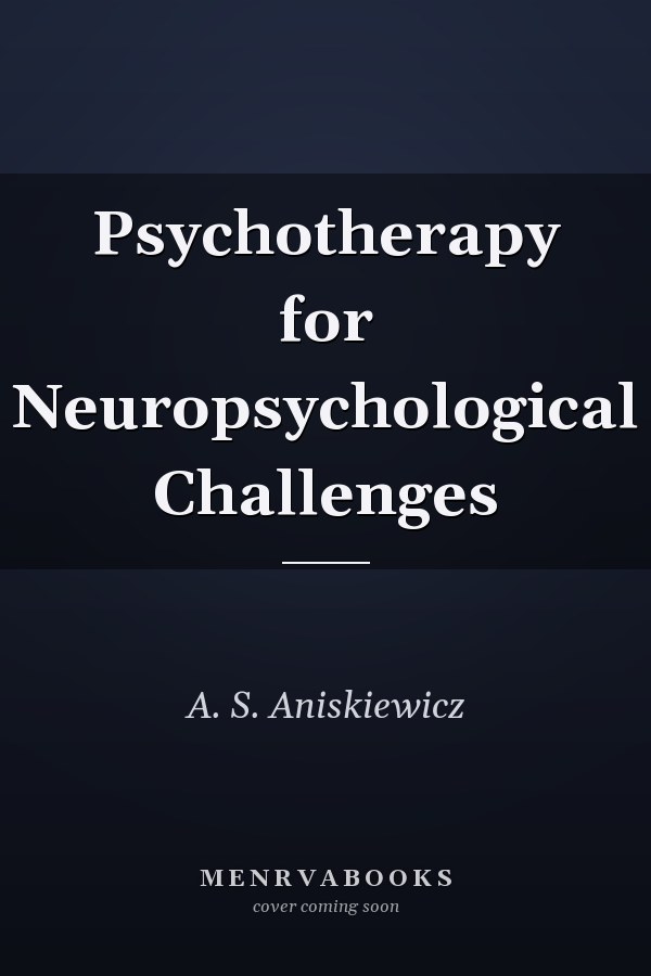 Psychotherapy for Neuropsychological Challenges
