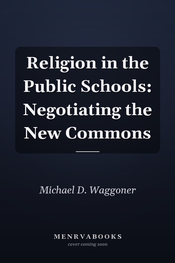 Religion in the Public Schools: Negotiating the New Commons