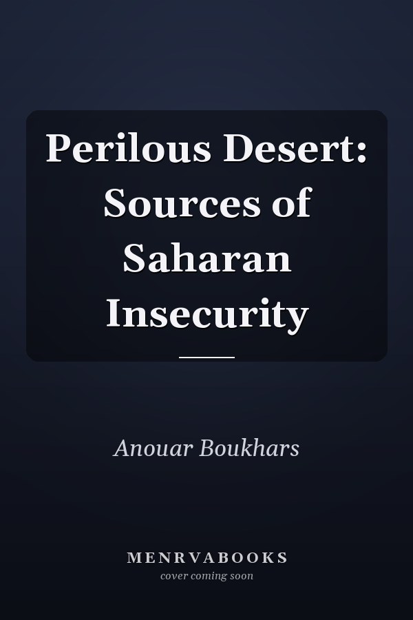 Perilous Desert: Sources of Saharan Insecurity