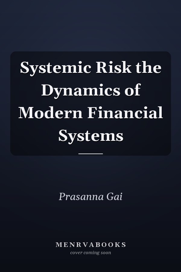 Systemic Risk the Dynamics of Modern Financial Systems