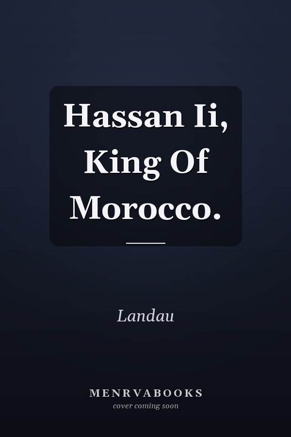 Hassan Ii, King Of Morocco.