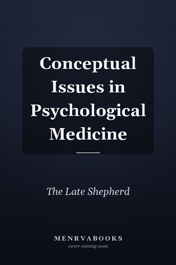 Conceptual Issues in Psychological Medicine