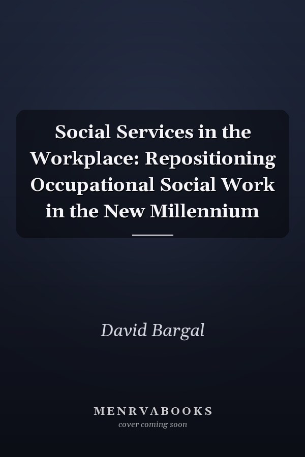 Social Services in the Workplace: Repositioning Occupational Social Work in the New Millennium