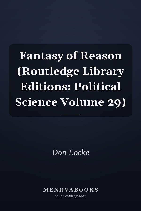 Fantasy of Reason (Routledge Library Editions: Political Science Volume 29)