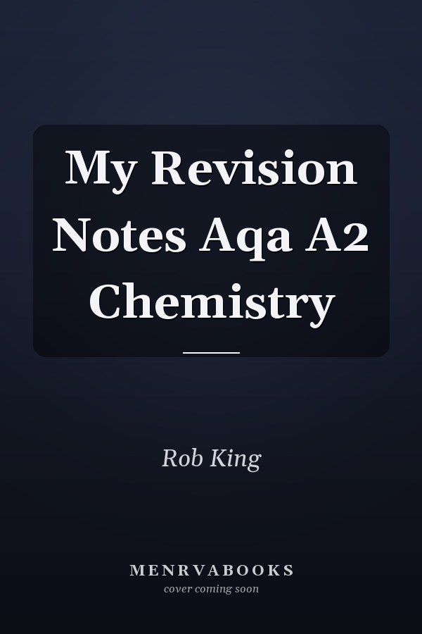My Revision Notes Aqa A2 Chemistry