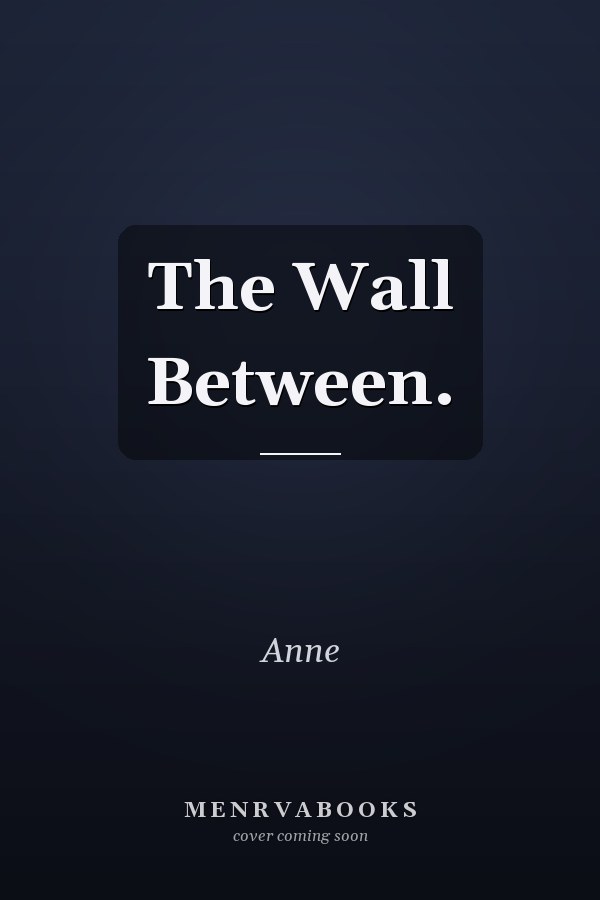 The Wall Between.