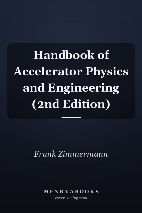 Handbook of Accelerator Physics and Engineering (2nd Edition)