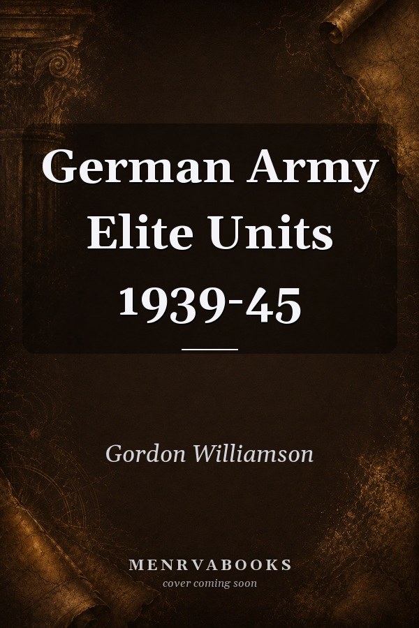 German Army Elite Units 1939-45