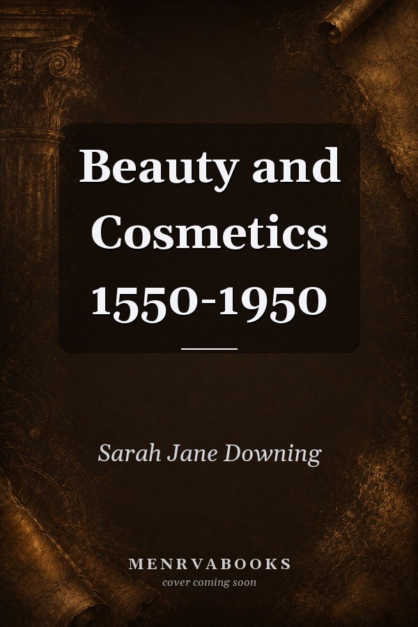 Beauty and Cosmetics 1550-1950