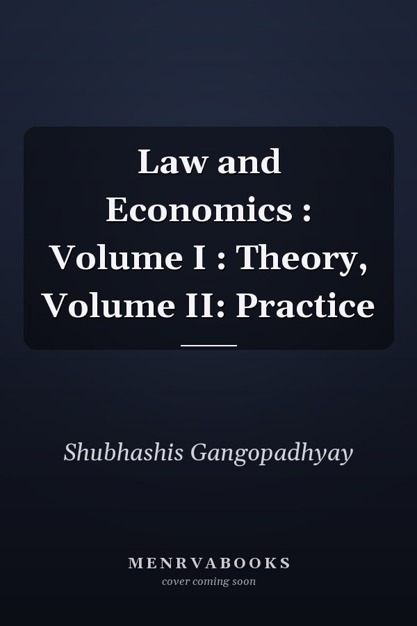 Law and Economics : Volume I : Theory, Volume II: Practice