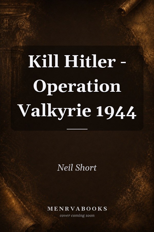 Kill Hitler - Operation Valkyrie 1944