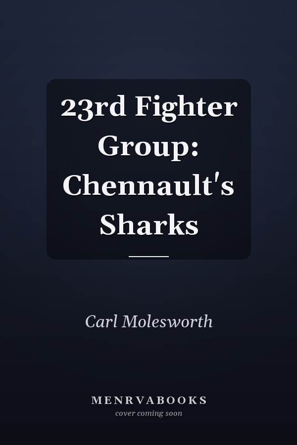 23rd Fighter Group: Chennault's Sharks