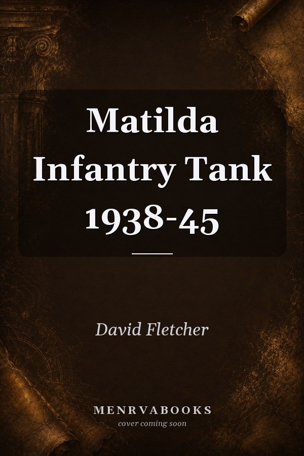 Matilda Infantry Tank 1938-45