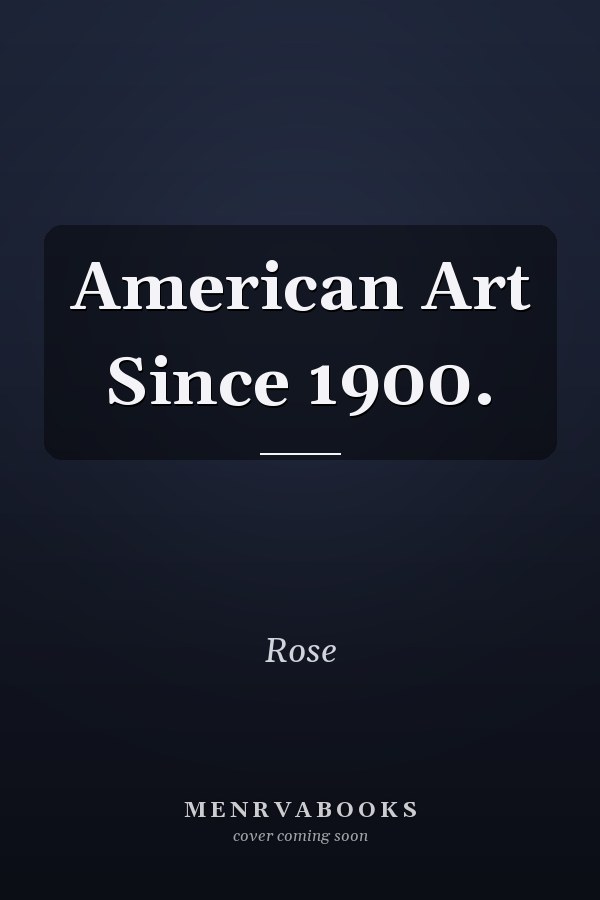 American Art Since 1900.