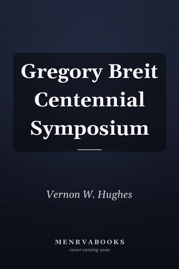 Gregory Breit Centennial Symposium