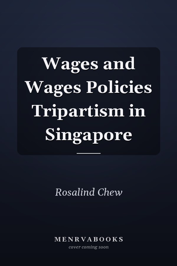 Wages and Wages Policies Tripartism in Singapore