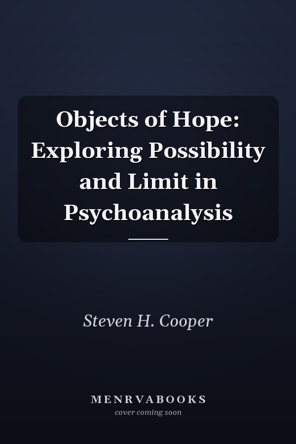 Objects of Hope: Exploring Possibility and Limit in Psychoanalysis
