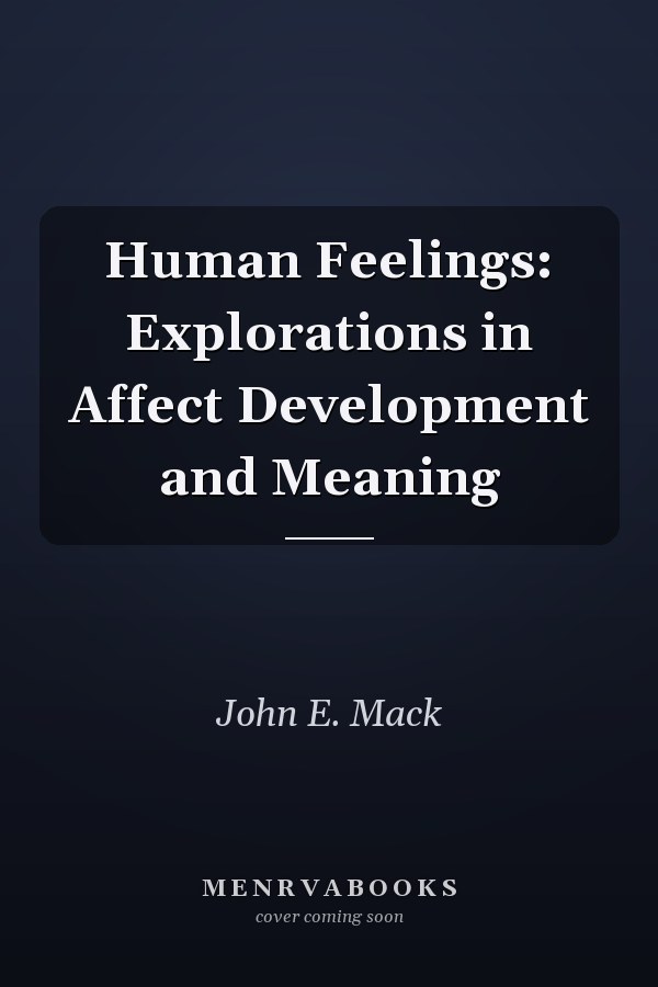 Human Feelings: Explorations in Affect Development and Meaning