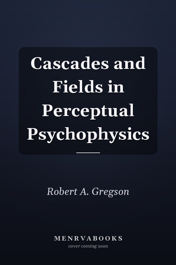 Cascades and Fields in Perceptual Psychophysics