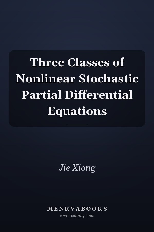 Three Classes of Nonlinear Stochastic Partial Differential Equations
