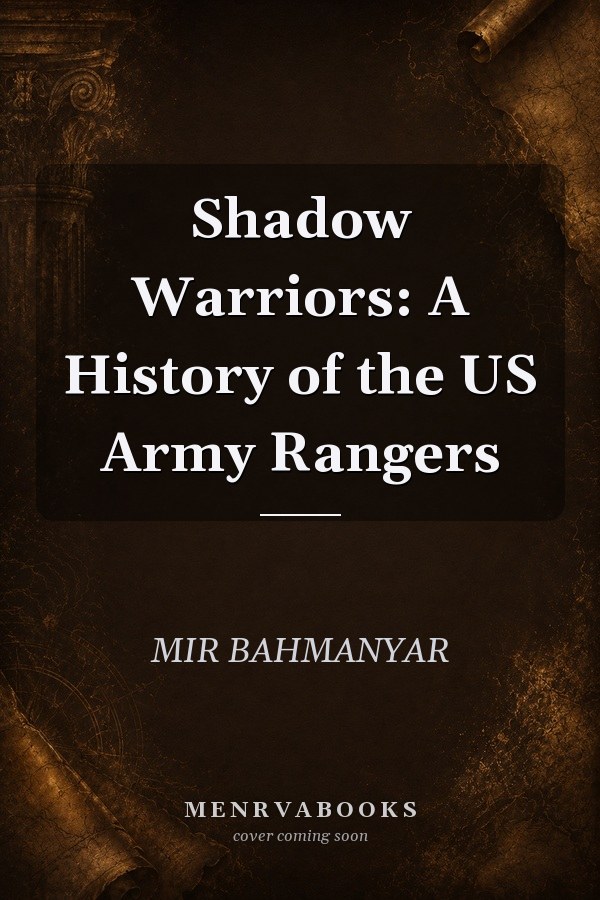 Shadow Warriors: A History of the US Army Rangers