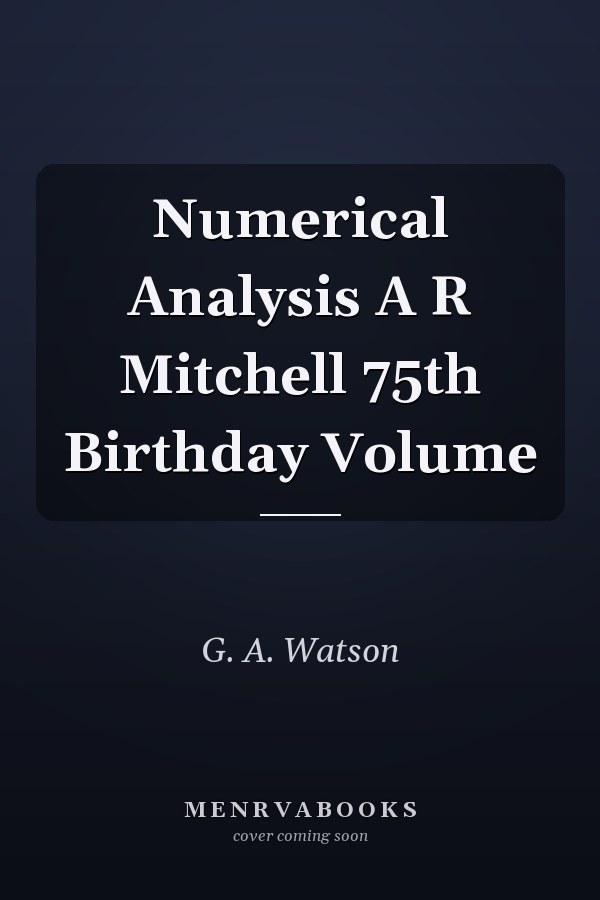 Numerical Analysis A R Mitchell 75th Birthday Volume