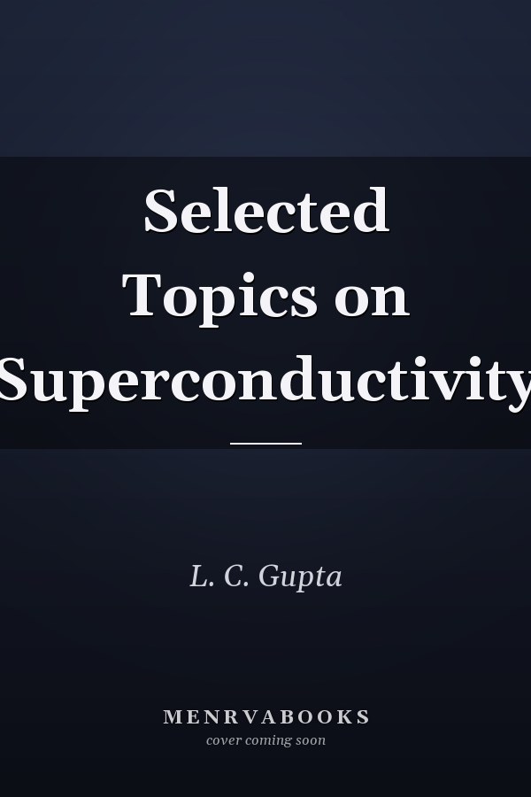 Selected Topics on Superconductivity