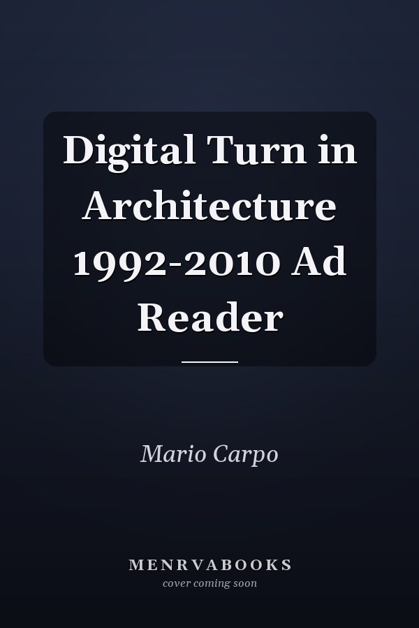 Digital Turn in Architecture 1992-2010 Ad Reader