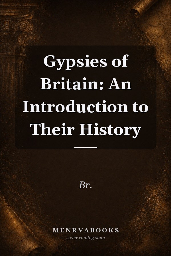 Gypsies Of Britain An Introduction To Their His