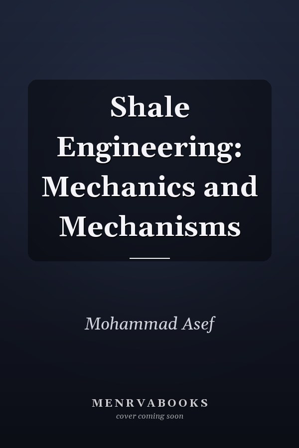 Shale Engineering: Mechanics and Mechanisms