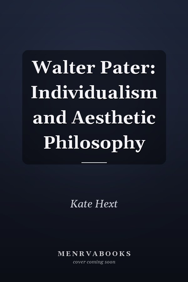 Walter Pater: Individualism and Aesthetic Philosophy