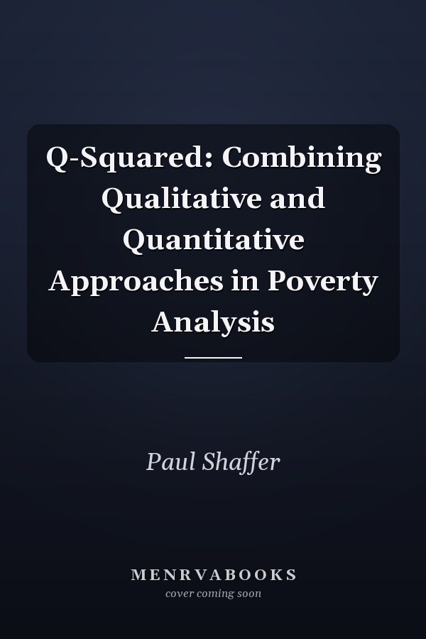 Q-Squared: Combining Qualitative and Quantitative Approaches in Poverty Analysis