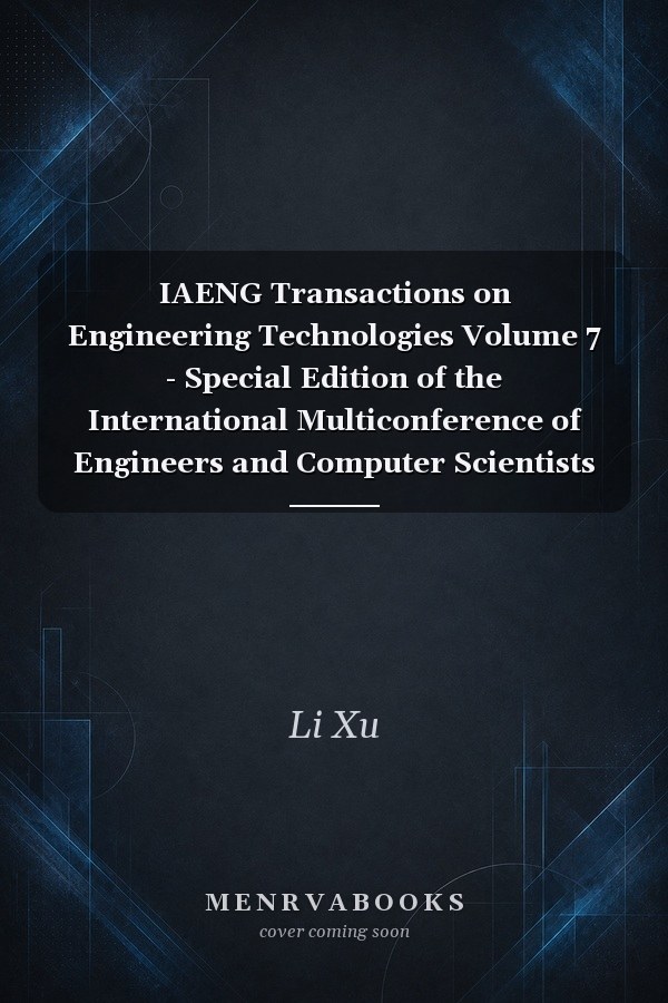 Iaeng Transactions on Engineering Technologies Volume 7 - Special Edition of the International Multiconference of Engineers and Computer Scientists 2011