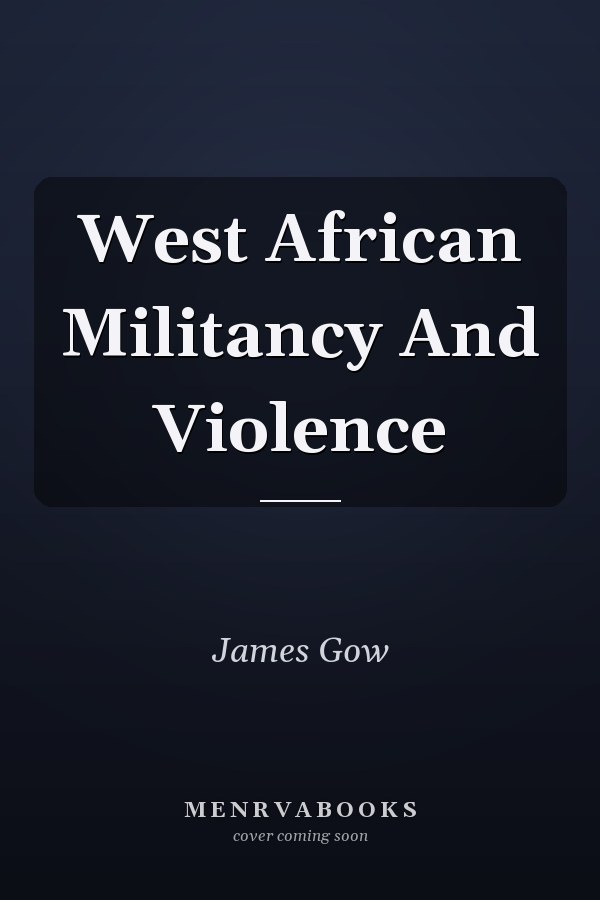 West African Militancy And Violence