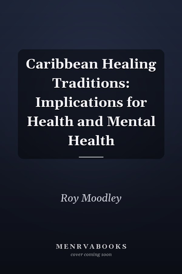 Caribbean Healing Traditions: Implications for Health and Mental Health