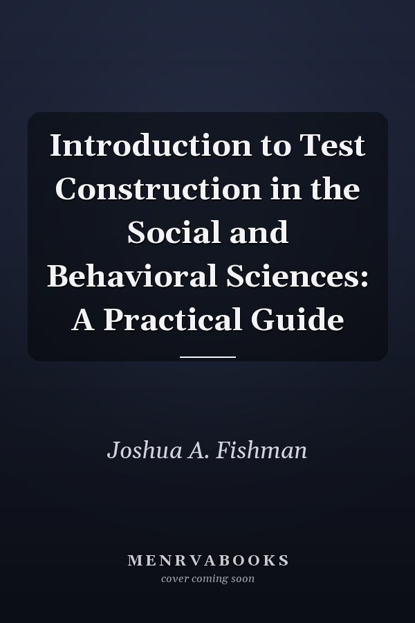 Introduction to Test Construction in the Social and Behavioral Sciences: A Practical Guide