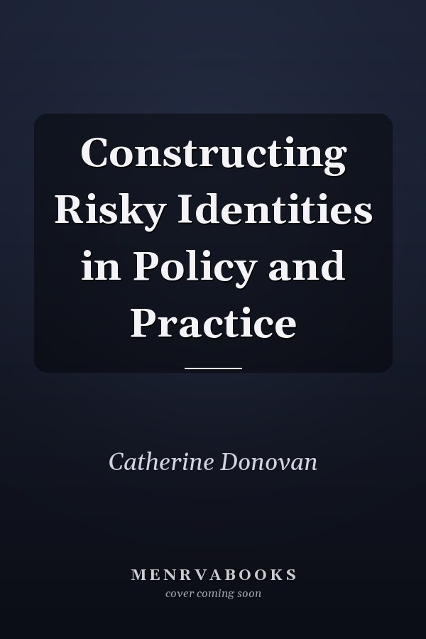 Constructing Risky Identities in Policy and Practice