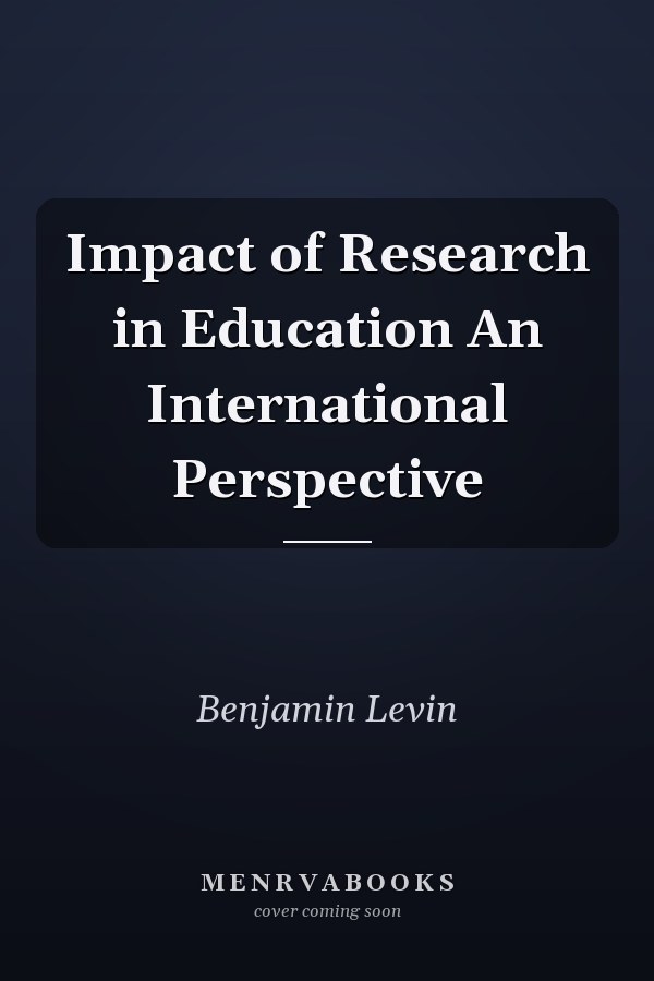 Impact of Research in Education An International Perspective