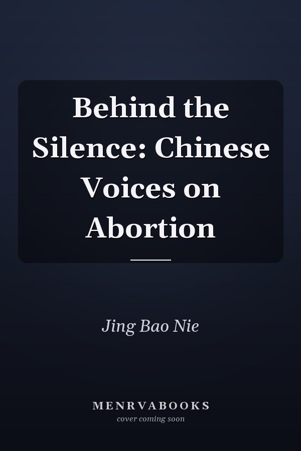 Behind the Silence: Chinese Voices on Abortion