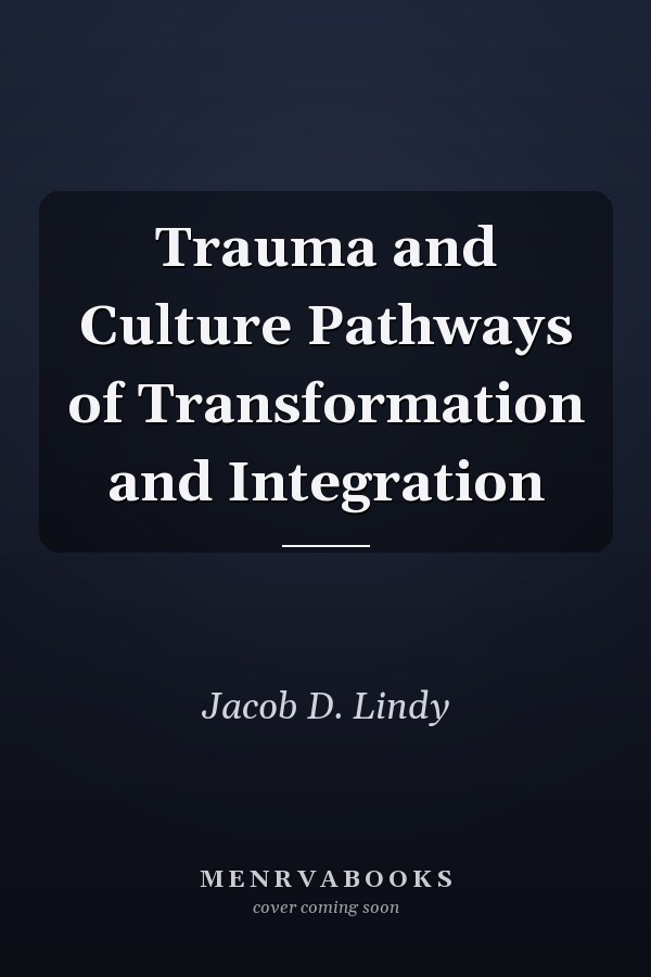 Trauma and Culture Pathways of Transformation and Integration